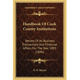 Libro Handbook Of Cook County Institutions: Review Of Its...