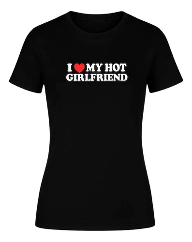 Playera I Love My Hot Girlfriend Pareja Regalo Amor De Dama | Envío gratis