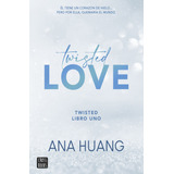 Twisted 1. Twisted Love, De Huang, Ana. Serie Ficción Editorial Crossbooks México, Tapa Blanda En Español, 2022