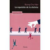 La Expulsion De Lo Distinto, De Byung Chul Han. Editorial Herder, Tapa Blanda En Español, 2017