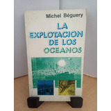 La Explotacion De Los Oceanos Michel Beguery