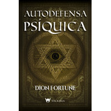 Autodefensa Psíquica - Dion Fortune