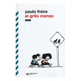 El Grito Manso (edicion Definitiva), De Freire, Paulo. Editorial Siglo Xxi, Tapa Blanda En Español, 2008