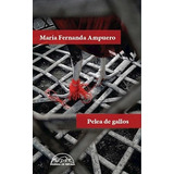 Pelea De Gallos / María Fernanda Ampuero / Paginas De Espuma