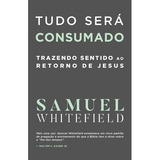 Tudo Será Consumado, De Samuel Whitefield. Editora Impacto Em Português