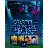 Libro: Adobe Photoshop Lightroom Classic 2024: A Comprehensi