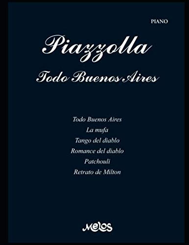 Piazzolla Todo Buenos Aires: Partituras Para Piano