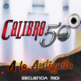 Midi Secuencia A La Antiguita - Calibre 50