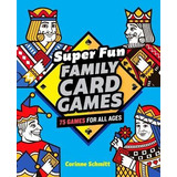 Libro Super Fun Family Card Games : 75 Games For All Ages...
