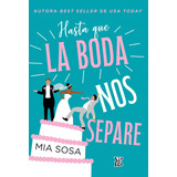 Hasta Que La Boda Nos Separe, De Mia Sosa. Editorial V&r, Tapa Blanda En Español, 2023