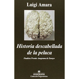 Historia Descabellada De La Peluca, De Amara, Luigi., Vol. 1. Editorial Anagrama, Tapa Blanda En Español