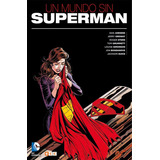 Un Mundo Sin Superman, De Dan Jurgens, Jerry Ordway, Louise Simonson, Roger Stern. Editorial Dc, Tapa Dura En Español