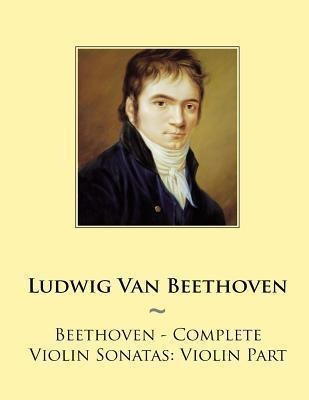 Beethoven - Complete Violin Sonatas : Violin Part - Samwi...