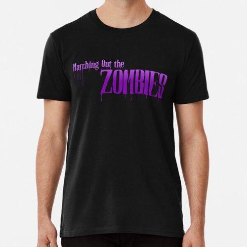 Remera Marching Out The Zombies Color Algodon Premium
