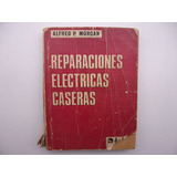 Reparaciones Eléctricas Caseras - Alfred P. Morgan