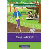 Garotas Da Rua Beacon - Amuleto Da Sorte: Garotas Da Rua Beacon - Amuleto Da Sorte, De Annie Bryant., Vol. Não Aplica. Editora Fundamento, Capa Mole Em Português