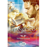 Francesco: El Maestro Del Amor - Yohana García