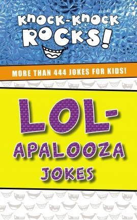 Lol-apalooza Jokes : More Than 444 Jokes For Kids - Thoma...