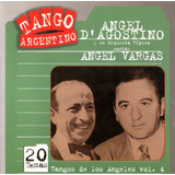 Angel Dagostino/angel Vargas  Tangos De Los Angeles Vol.4 