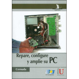Repare Configure Y Amplie Su Pc