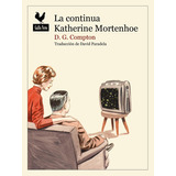 La Continua Katherine Mortenhoe, De D. G. Compton. Editorial Gallo Nero En Español