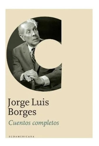 Cuentos Completos, De Jorge Luis Borges. Editorial Sudamericana, Tapa Blanda En Español