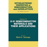 Ii-vi Semiconductor Materials And Their Applications, De Maria C. Tamargo. Optoelectronic Properties Of Semiconductors And Superlattices, Vol. 12. Editorial Taylor & Francis Inc, Tapa Dura En Inglés