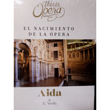 Giuseppe Verdi Aida Coleccion This Is Opera Libro,cd Y Dvd 