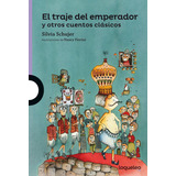 El Traje Del Emperador Y Otros Cuentos Clasicos - Loqueleo Amarilla, De Schujer, Maria. Editorial Santillana, Tapa Blanda En Español, 2015
