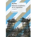 Historia Económica De Argentina En El Siglo Xix - Roy Hora