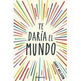 Libro: Te Daría El Mundo (best Young Adult). Nelson, Jandy. 