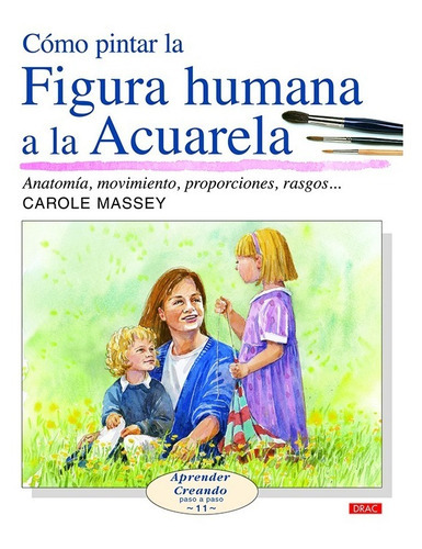 Como Pintar Figura Humana Acuarela, De Carole Massey. Editorial Drac, Tapa Blanda En Español