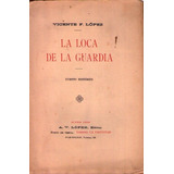 La Loca De La Guardia. Cuento Histórico. Lopez  Vicente F.