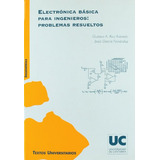 Electrónica Básica Para Ingenieros: Problemas Resueltos (man