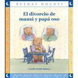 El Divorcio De Mama Y Papa Oso / Cornelia Maude