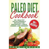 Libro Paleo Diet Cookbook : 50+ Healthy Paleo-friendly Re...