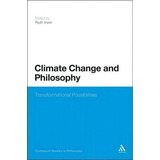 Climate Change And Philosophy, De Ruth Irwin. Editorial Continuum Publishing Corporation, Tapa Blanda En Inglés