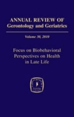 Annual Review Of Gerontology And Geriatrics, Volume 30, 2...