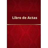 Libro De Actas Registro De Actas. Tamaño A4. -..., De Edicióne Actas. Editorial Independently Published En Español