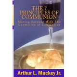 Libro The 7 Principles Of Communion: Moving Forward With ...