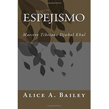 Espejismo : Maestro Tibetano Djwhal Khul, De Alice A Bailey. Editorial Createspace Independent Publishing Platform, Tapa Blanda En Español