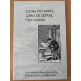 Pluma De Ganzo, Libro De Letras, Ojo Viajero. Roger Chartier