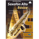 Saxofón Alto Básico: Curso Elemental De Saxofón Alto.
