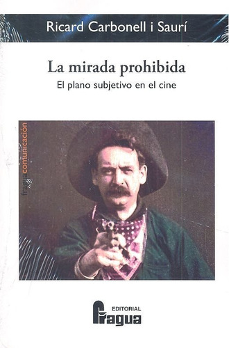 La Mirada Prohibida. El Plano Subjetivo En El Cine, De Carbonell I Saurí, Ricard. Editorial Fragua, Tapa Blanda En Español
