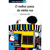 O Melhor Poeta Da Minha Rua - 1ªed.(2008), De Jose Paulo Paes. Editora Ática, Capa Mole, Edição 1 Em Português, 2008