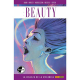 The Beauty 02: La Belleza De La Violencia, De Haun, Hurley. Editorial Panini Comics Argentina, Tapa Blanda, Edición 1 En Español, 2020
