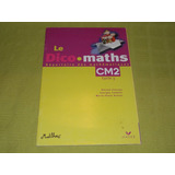 Le Dico Maths - Cycle 3/ Cm2 - Hatier