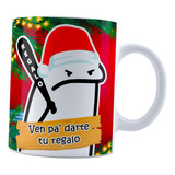 Taza Flork Navidad Ven Pa' Darte Tu Regalo Meme Navideño