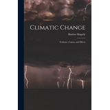 Libro Climatic Change: Evidence, Causes, And Effects - Sh...