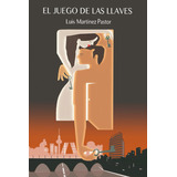 Libro: El Juego De Las Llaves (spanish Edition)